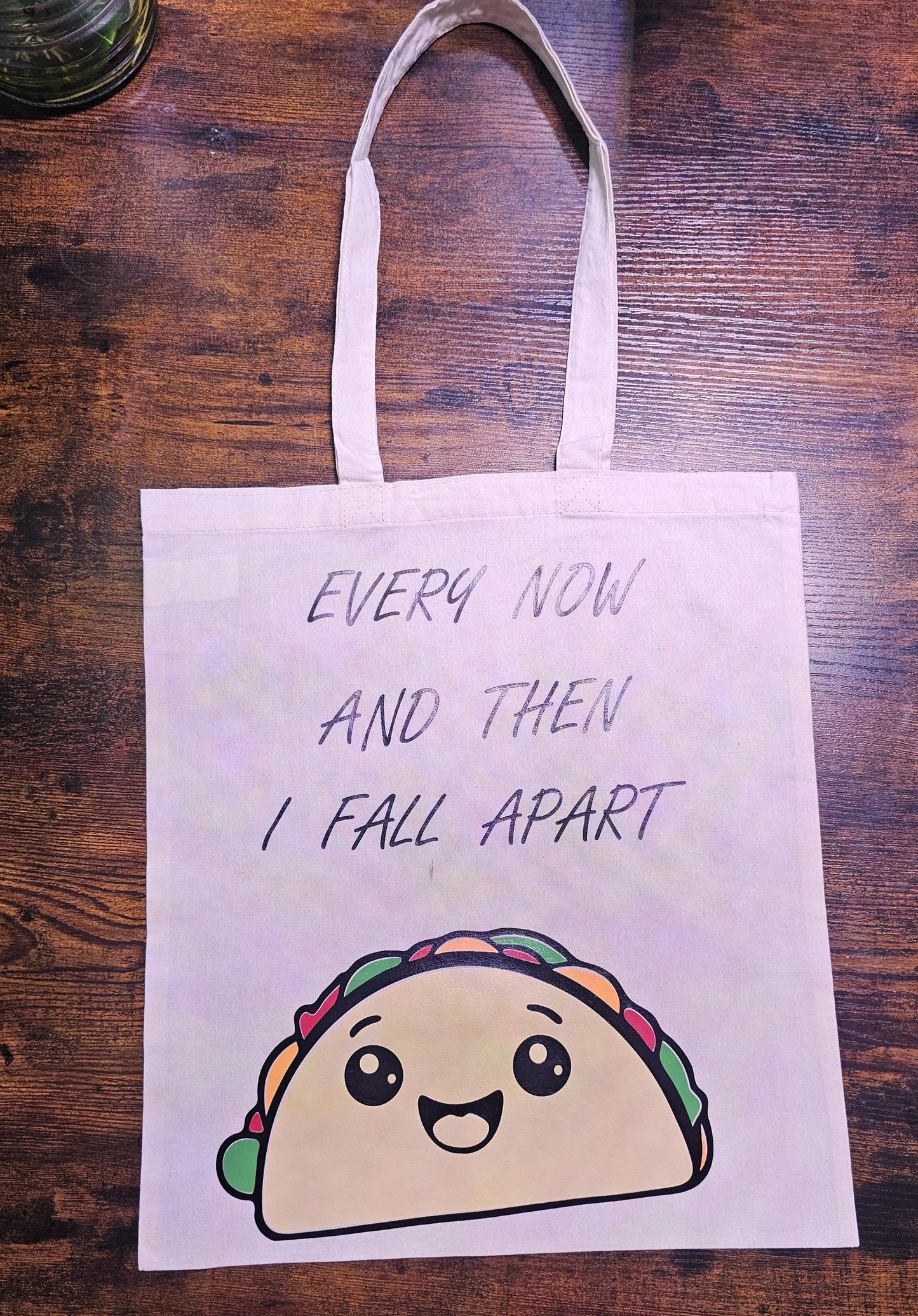 Every Now and Then I Fall Apart Funny Taco 100% Cotton Tote Bag